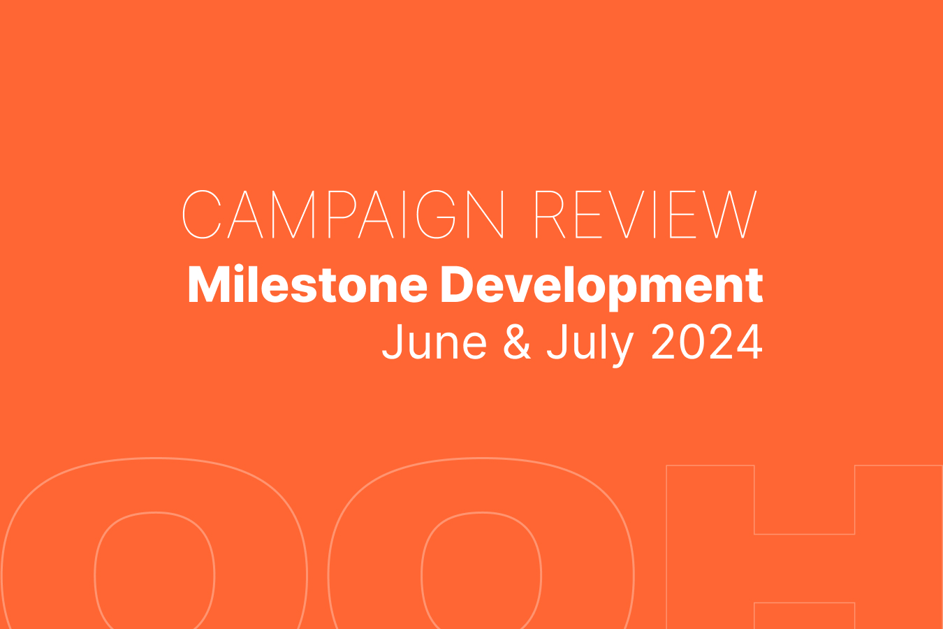 Milestone Development | June & July 2024